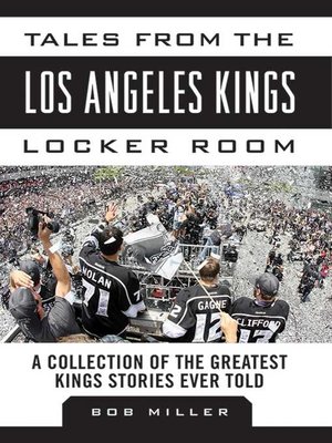 cover image of Tales from the Los Angeles Kings Locker Room: a Collection of the Greatest Kings Stories Ever Told